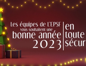 L'EPSF vous souhaite de très bonnes fêtes de fin d’année et une excellente année 2023 !